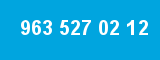 963 527 02 12 963 527 02 12